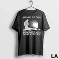 Original Maybe Ai Can Generate You Some Bitches 1 - Adult & Kids T-Shirts, Sweatshirts & Hoodies apparel design preview 1