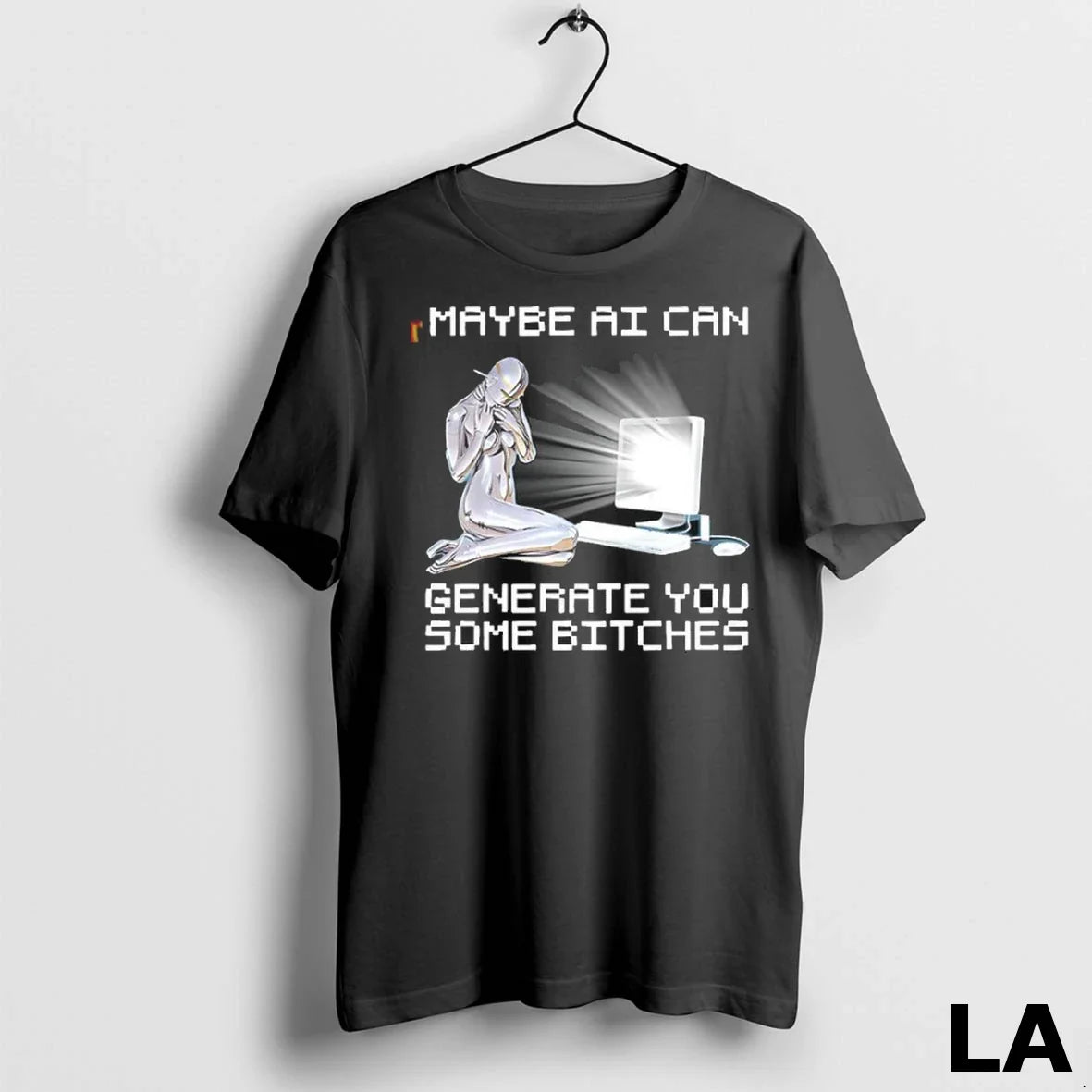 Original Maybe Ai Can Generate You Some Bitches 1 - Adult & Kids T-Shirts, Sweatshirts & Hoodies apparel design preview 1