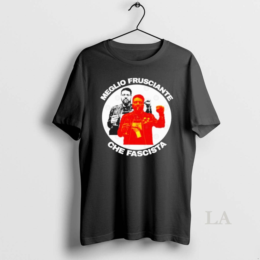 Original Meglio Frusciante Che Fascista - Adult & Kids T-Shirts, Sweatshirts & Hoodies apparel design preview 1