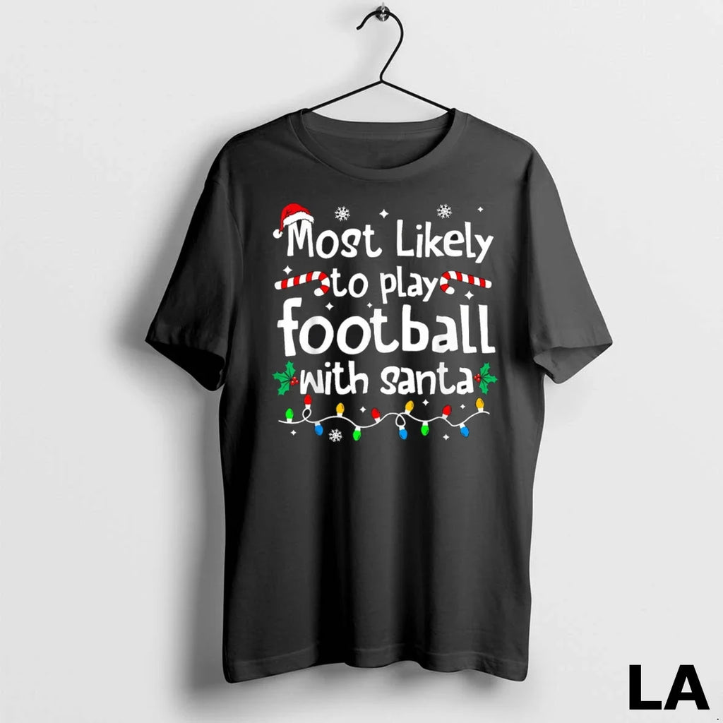 Original Most Likely To Play Football With Santa - Adult & Kids T-Shirts, Sweatshirts & Hoodies apparel design preview 1