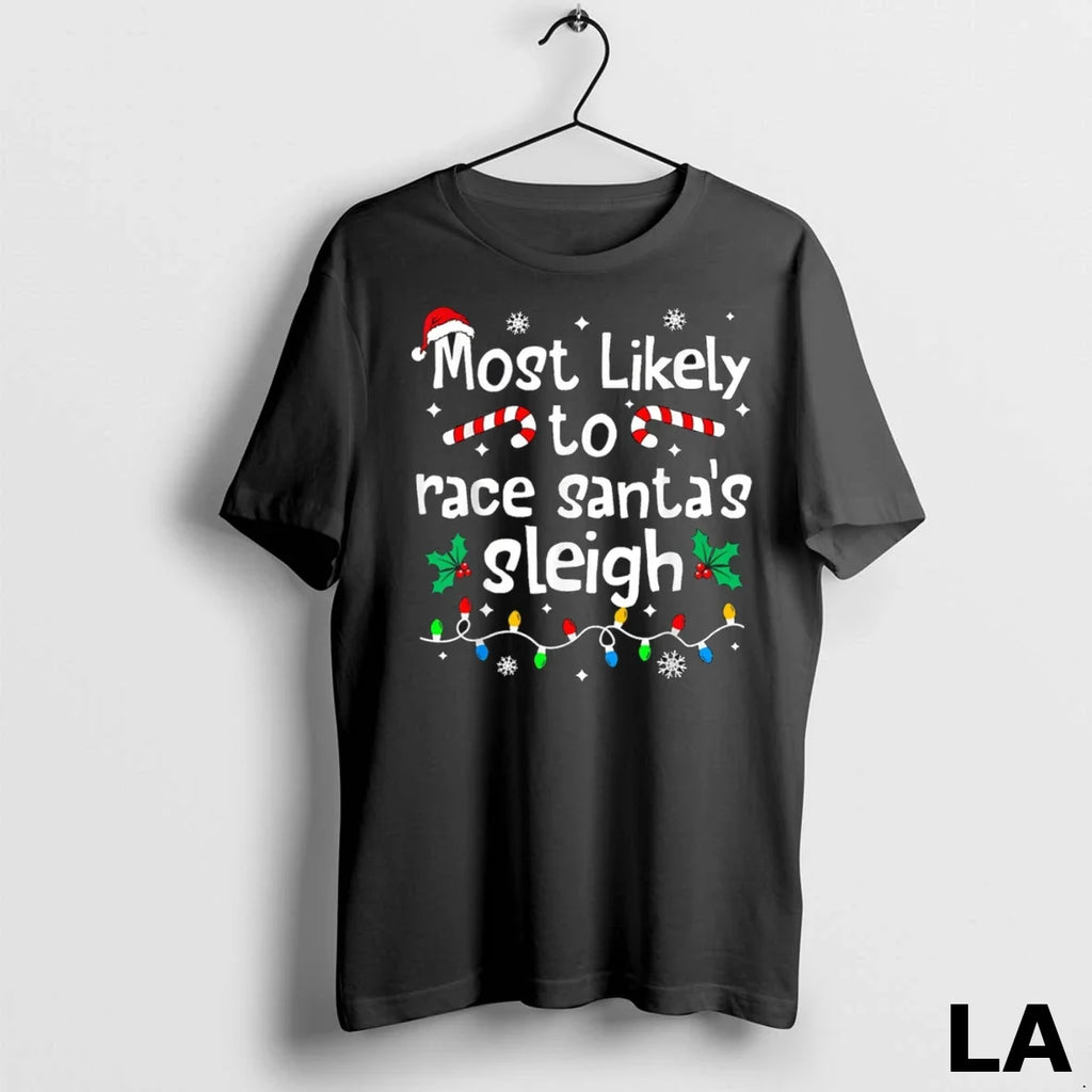 Original Most Likely To Race Santas Sleigh Christmas - Adult & Kids T-Shirts, Sweatshirts & Hoodies apparel design preview 1