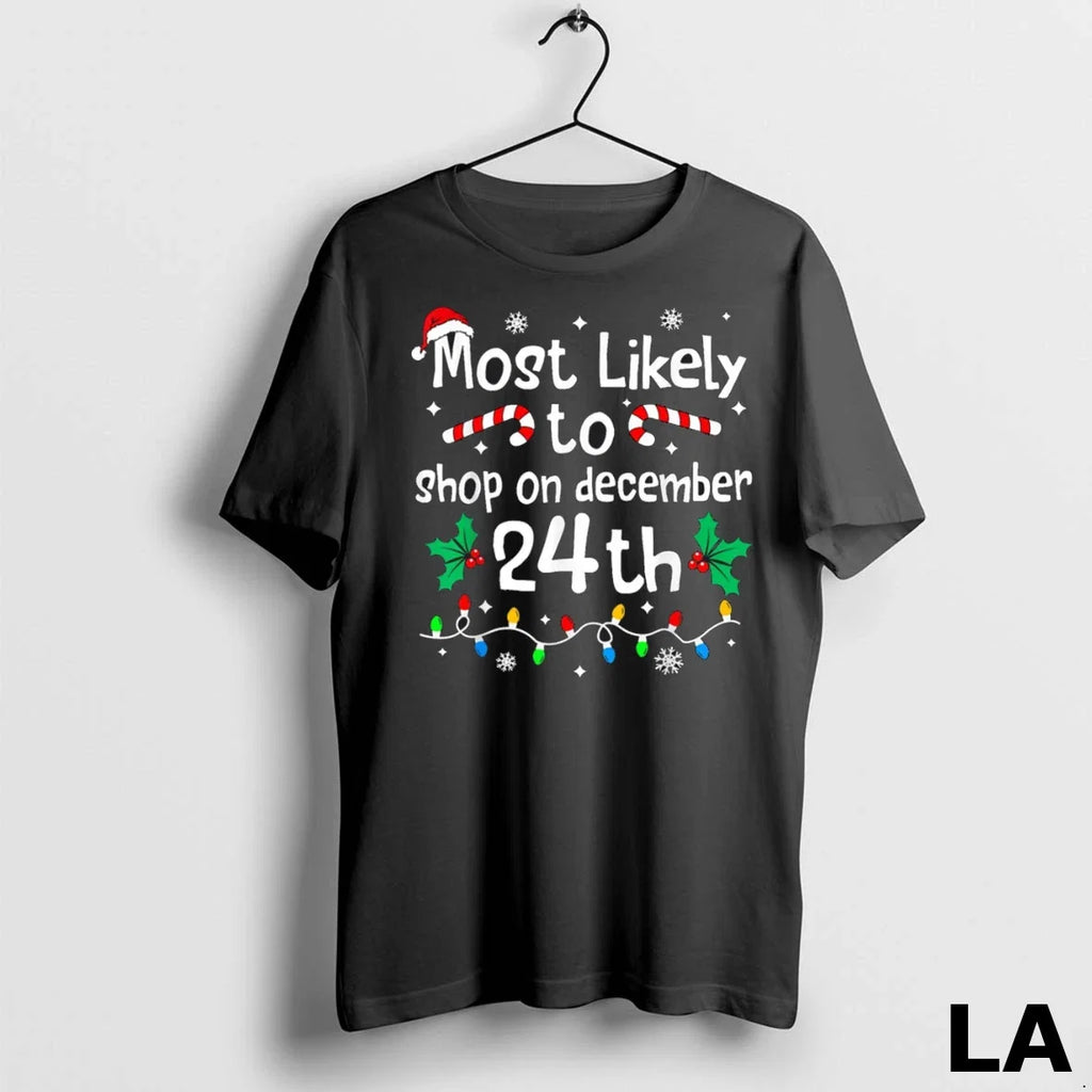 Original Most Likely To Shop On December 24th - Adult & Kids T-Shirts, Sweatshirts & Hoodies apparel design preview 1