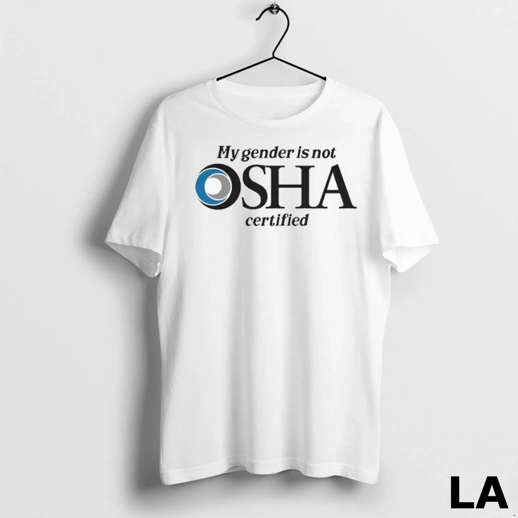 Original My Gender Is Not Osha Certified - Adult & Kids T-Shirts, Sweatshirts & Hoodies apparel design preview 1