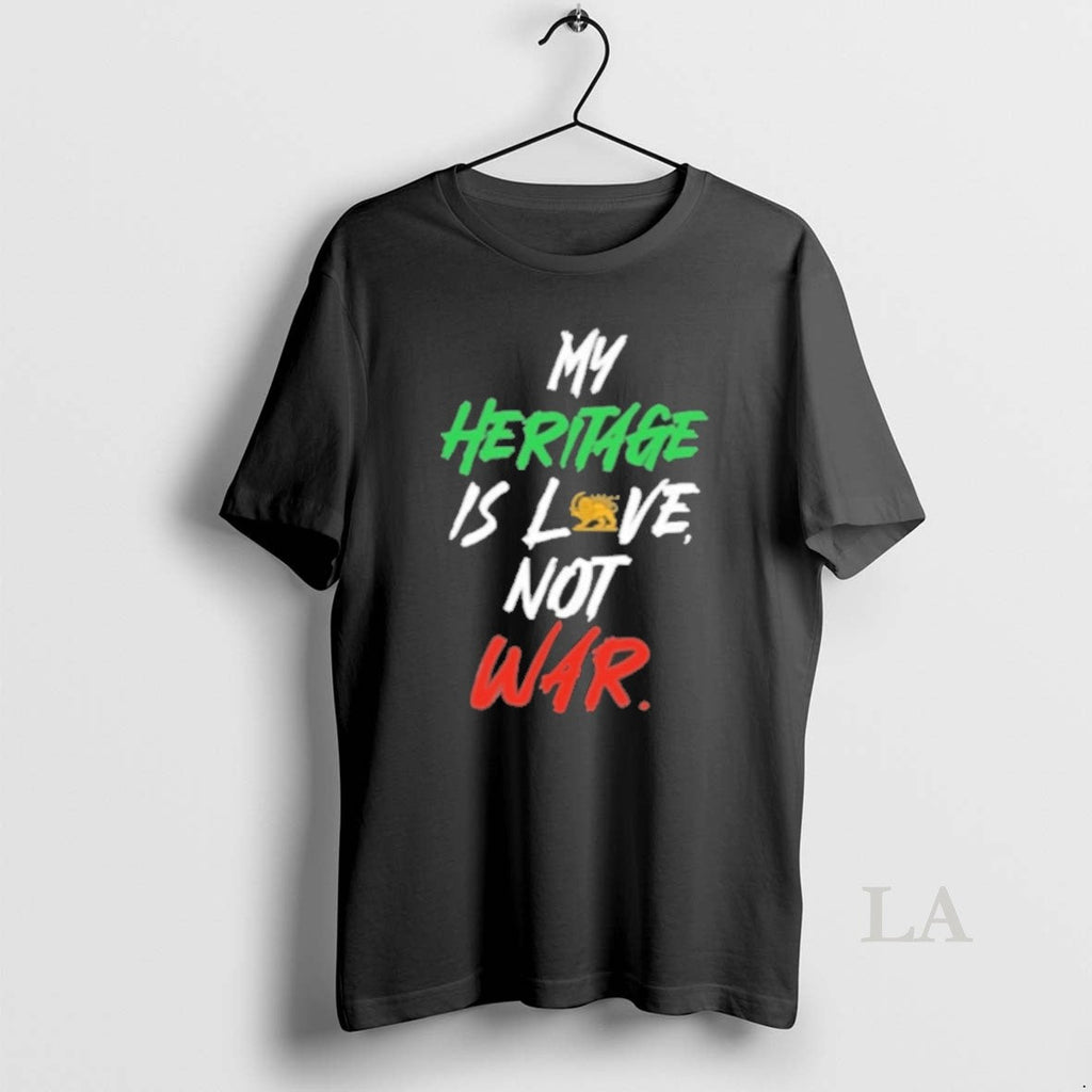 Original My Heritage Is Love Not War Iran Persian - Adult & Kids T-Shirts, Sweatshirts & Hoodies apparel design preview 1