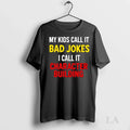 Original My Kids Call It Bad Jokes I Character - Adult & Kids T-Shirts, Sweatshirts & Hoodies apparel design preview 1
