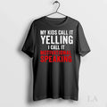 Original My Kids Call It Yelling I Motivational - Adult & Kids T-Shirts, Sweatshirts & Hoodies apparel design preview 1