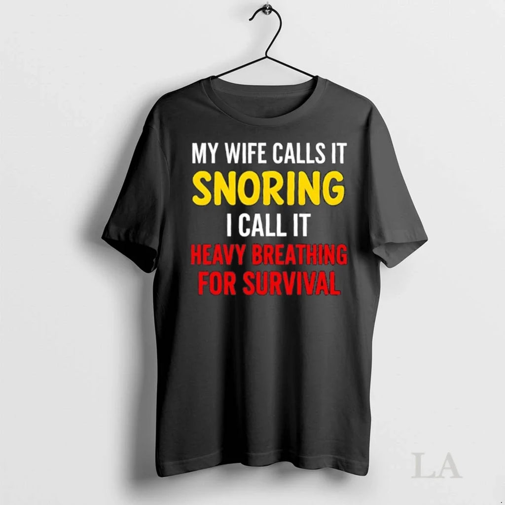 Original My Wife Calls It Snoring I Call Heavy - Adult & Kids T-Shirts, Sweatshirts & Hoodies apparel design preview 1