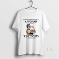 Original Never Underestimate A Woman With Tattoos In - Adult & Kids T-Shirts, Sweatshirts & Hoodies apparel design preview 1