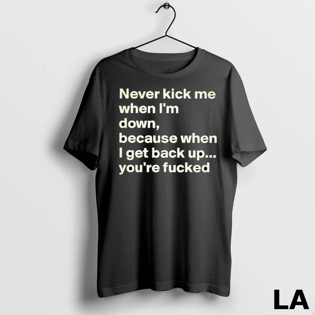 Original Never Kick Me When Im Down Because I Get - Adult & Kids T-Shirts, Sweatshirts & Hoodies apparel design preview 1