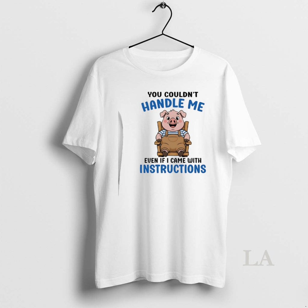 Original Pig You Couldnt Handle Me Even If I Came - Adult & Kids T-Shirts, Sweatshirts & Hoodies apparel design preview 1