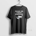 Original Please Sir I Want Some More - Adult & Kids T-Shirts, Sweatshirts & Hoodies apparel design preview 1