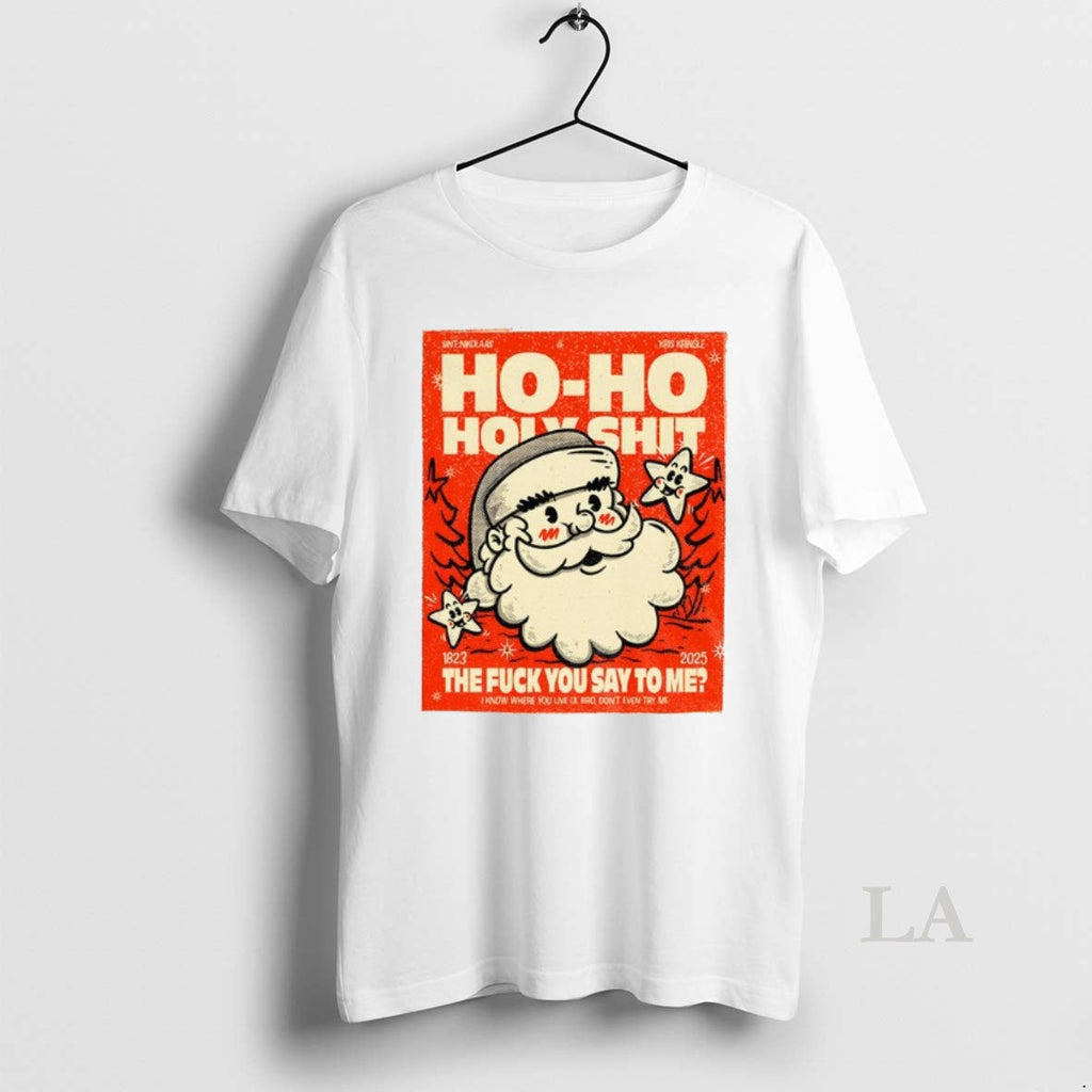 Original Santa Ho Holyshit Fuck You Say Me 1823 2025 - Adult & Kids T-Shirts, Sweatshirts & Hoodies apparel design preview 1