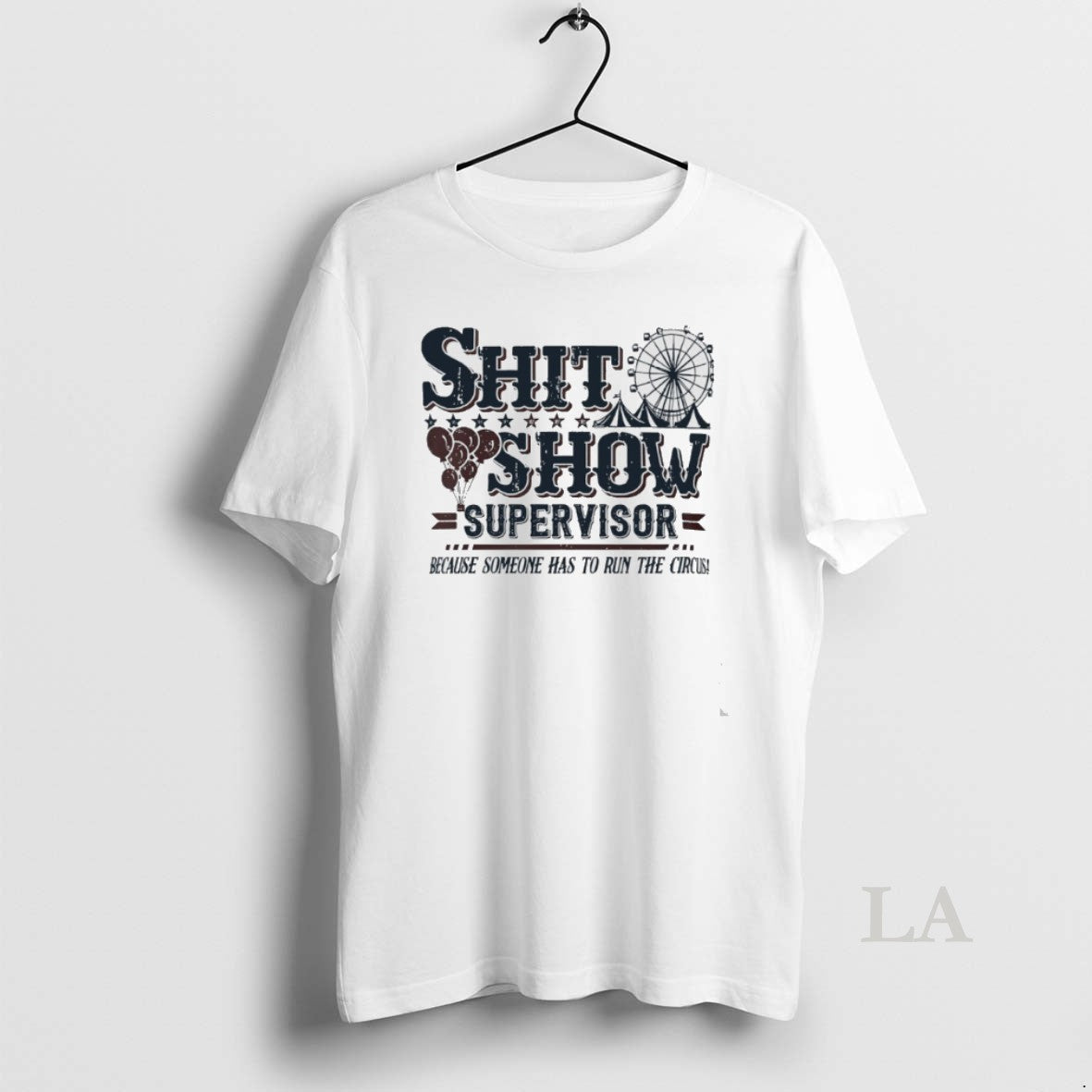 Original Shit Show Supervisor Because Someone Has Run - Adult & Kids T-Shirts, Sweatshirts & Hoodies apparel design preview 1