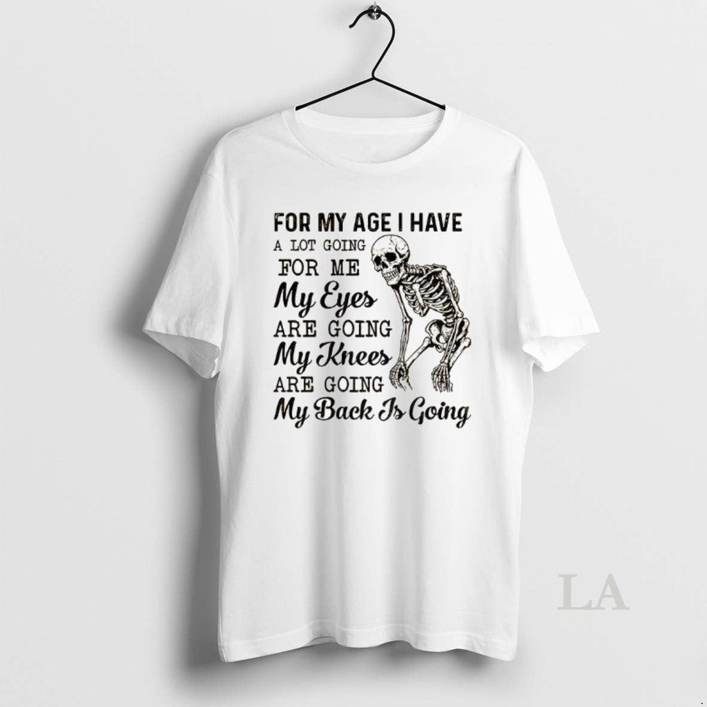 Original Skeleton My Age I Have Lot Going Me Eyes Are - Adult & Kids T-Shirts, Sweatshirts & Hoodies apparel design preview 1