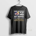 Original Some Grandmas Play Bingo Real Watch Notre - Adult & Kids T-Shirts, Sweatshirts & Hoodies apparel design preview 1