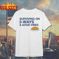 Original Surviving on 3-Ways &amp; Good Vibes - Adult & Kids T-Shirts, Sweatshirts & Hoodies apparel design preview 1