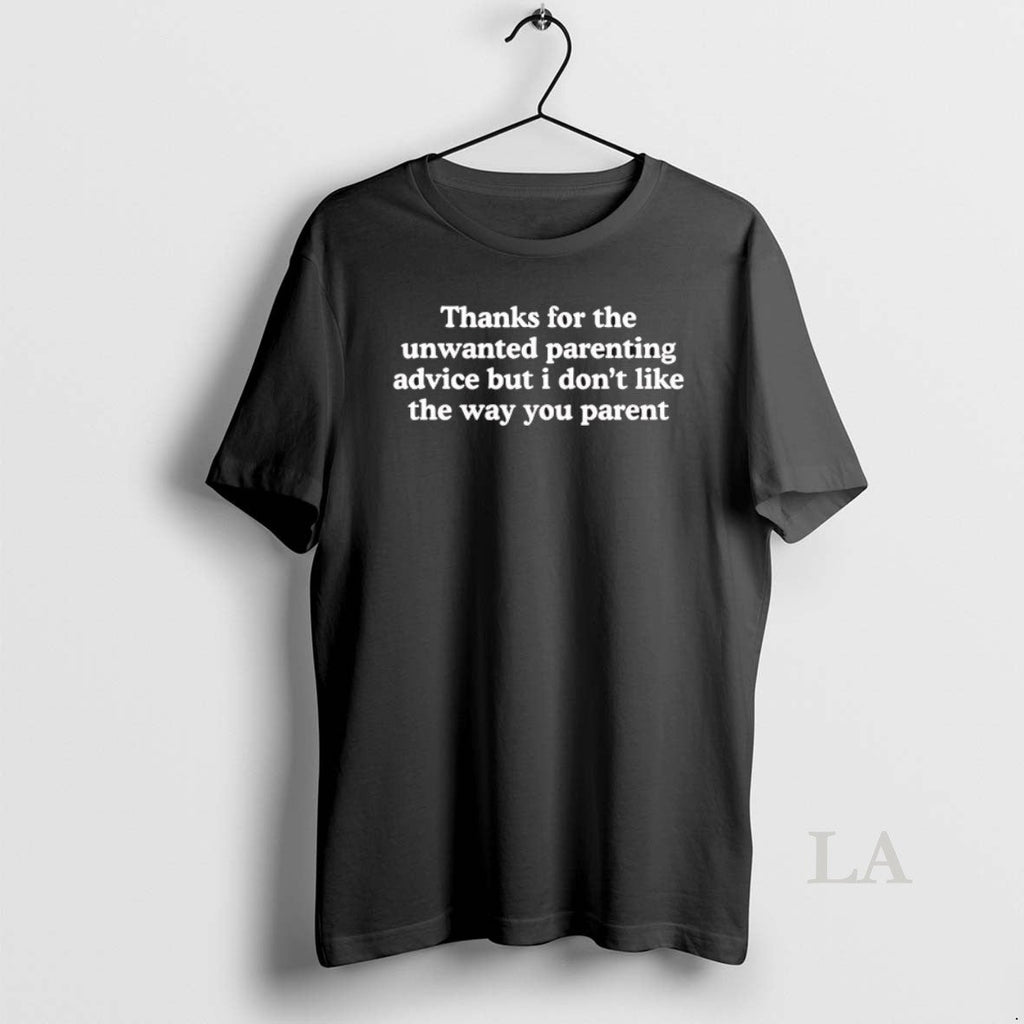 Original Thanks Unwanted Parenting Advice But I Dont - Adult & Kids T-Shirts, Sweatshirts & Hoodies apparel design preview 1