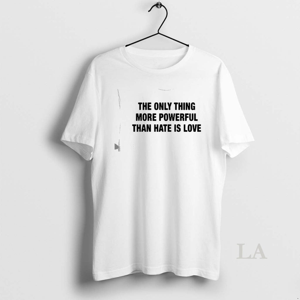 Original Only Thing More Powerful Than Hate Is Love - Adult & Kids T-Shirts, Sweatshirts & Hoodies apparel design preview 1