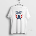Original These People Are Crazy 2026 - Adult & Kids T-Shirts, Sweatshirts & Hoodies apparel design preview 1