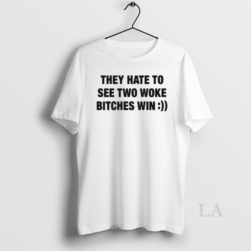 Original They Hate To See Two Woke Bitches Win - Adult & Kids T-Shirts, Sweatshirts & Hoodies apparel design preview 1