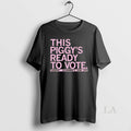 Original This Piggys Ready Vote - Adult & Kids T-Shirts, Sweatshirts & Hoodies apparel design preview 1