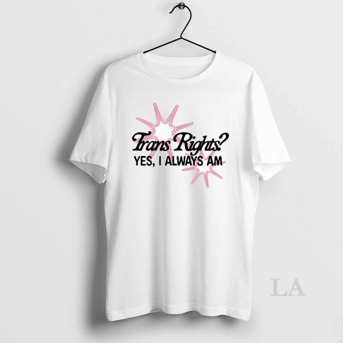 Original Trans Rights Yes I Always Am - Adult & Kids T-Shirts, Sweatshirts & Hoodies apparel design preview 1