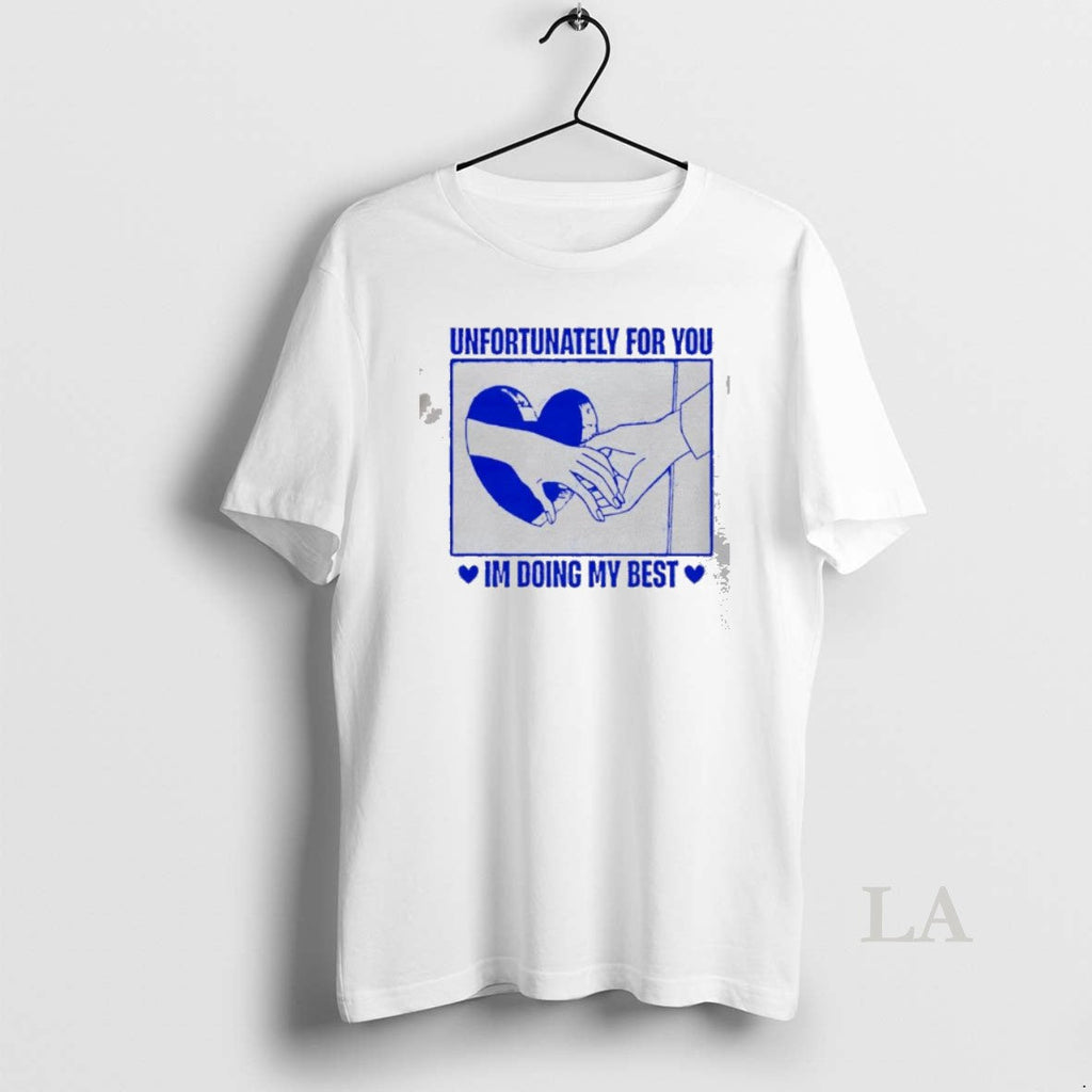 Original Unfortunately You Im Doing My Best - Adult & Kids T-Shirts, Sweatshirts & Hoodies apparel design preview 1