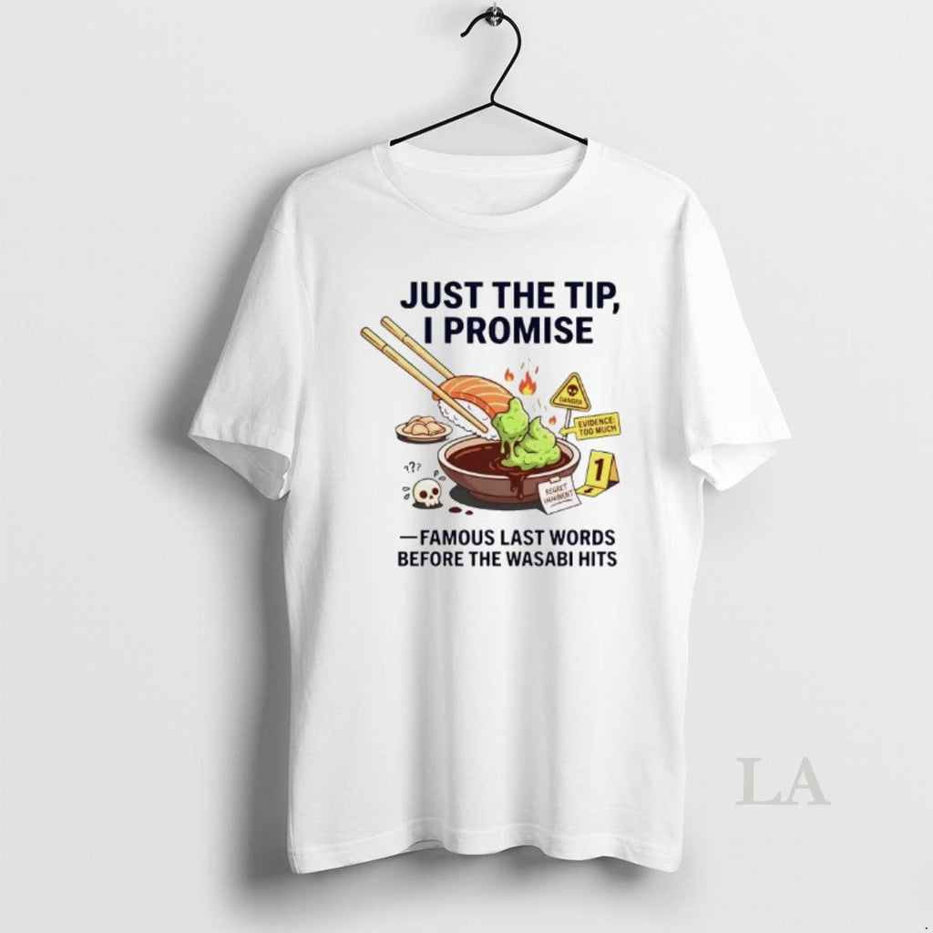Original Wasabi Just The Tip I Promise Famous Last - Adult & Kids T-Shirts, Sweatshirts & Hoodies apparel design preview 1