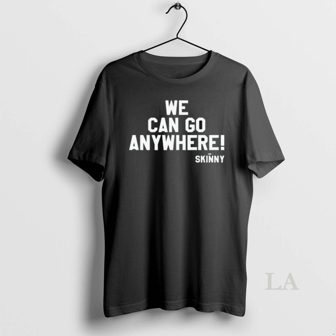 Original We Can Go Anywhere X Skinny Joeys - Adult & Kids T-Shirts, Sweatshirts & Hoodies apparel design preview 1