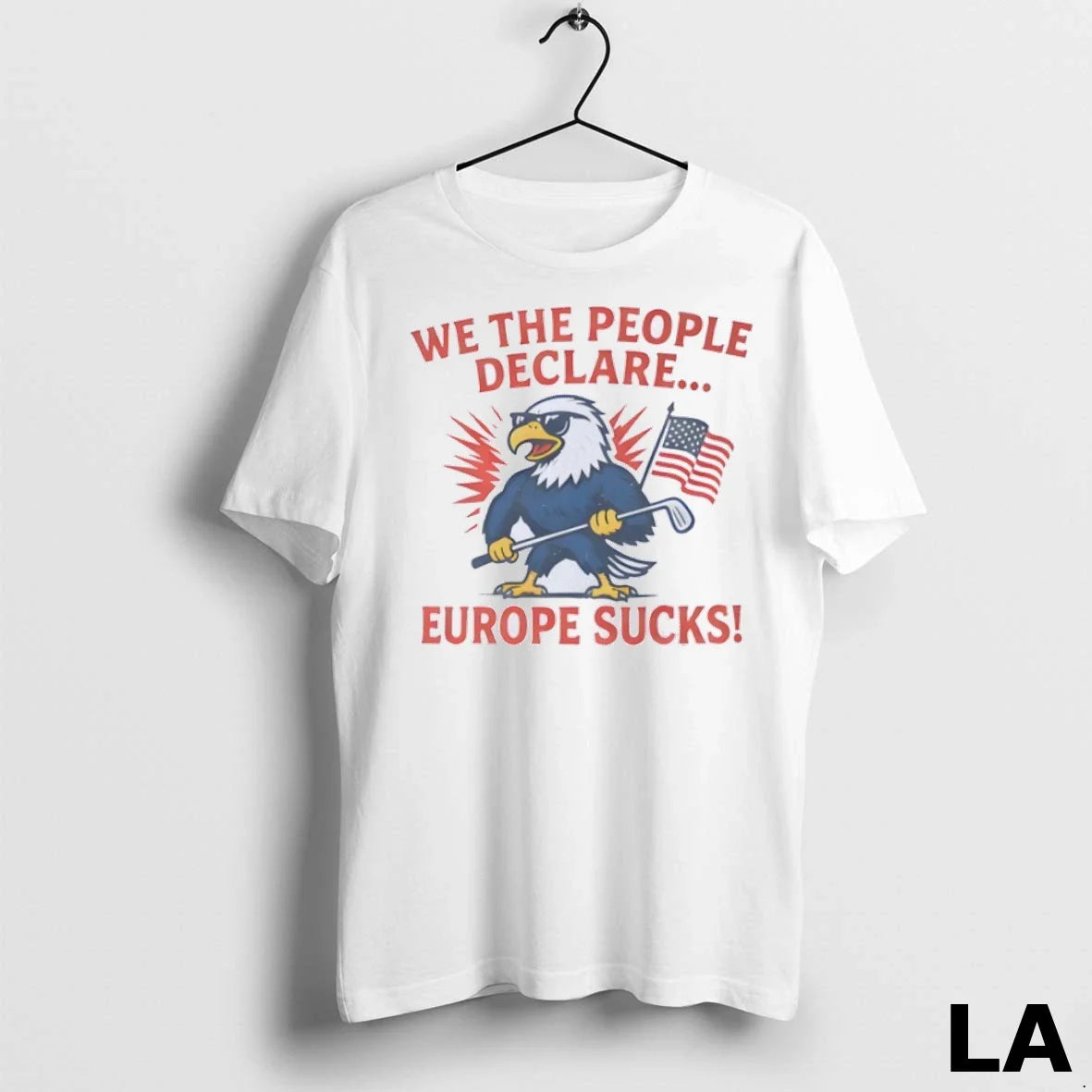 Original We The People Declare Europe Sucks Us Flag - Adult & Kids T-Shirts, Sweatshirts & Hoodies apparel design preview 1