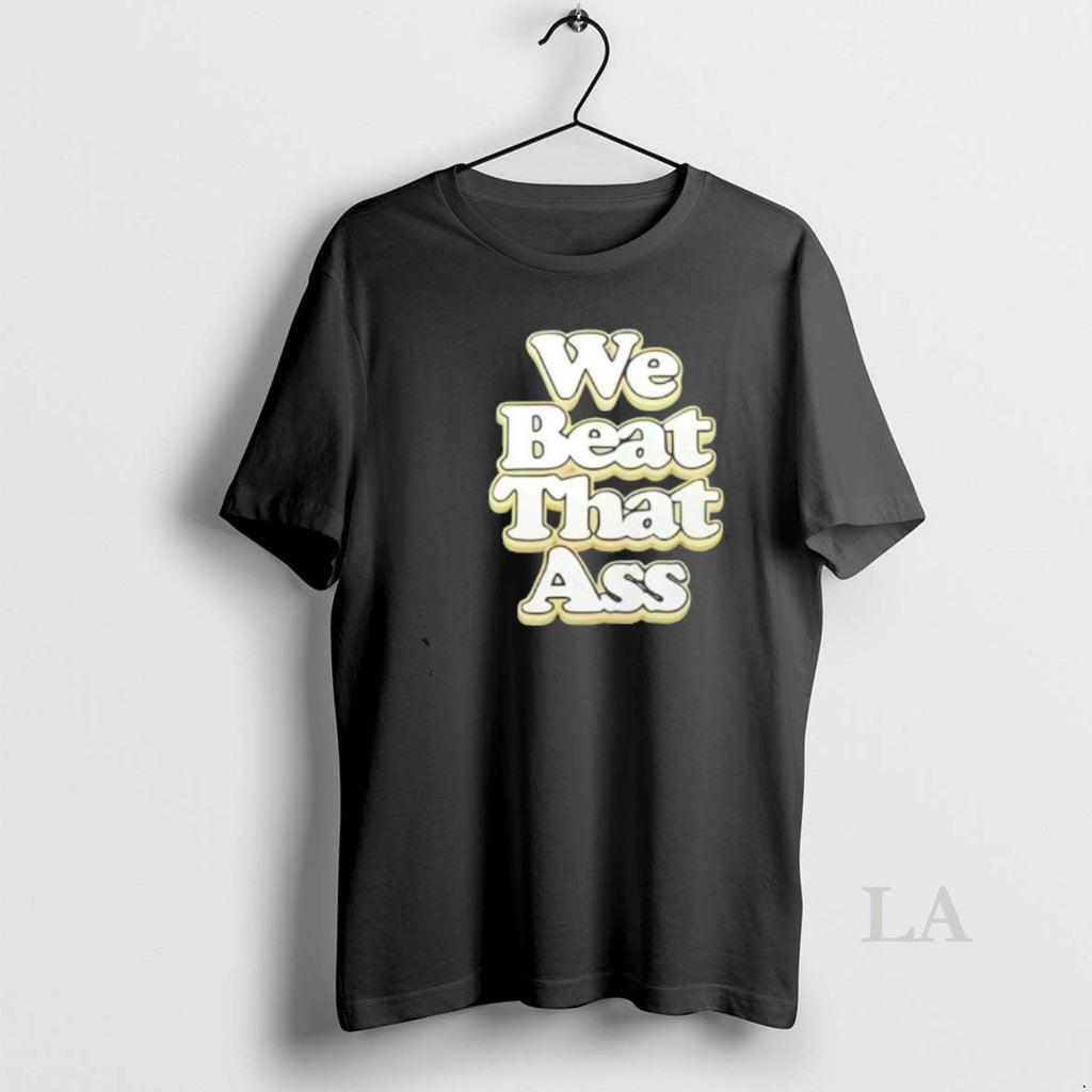 Original We Beat That Ass - Adult & Kids T-Shirts, Sweatshirts & Hoodies apparel design preview 1