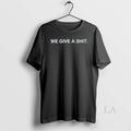 Original We Give A Shit - Adult & Kids T-Shirts, Sweatshirts & Hoodies apparel design preview 1