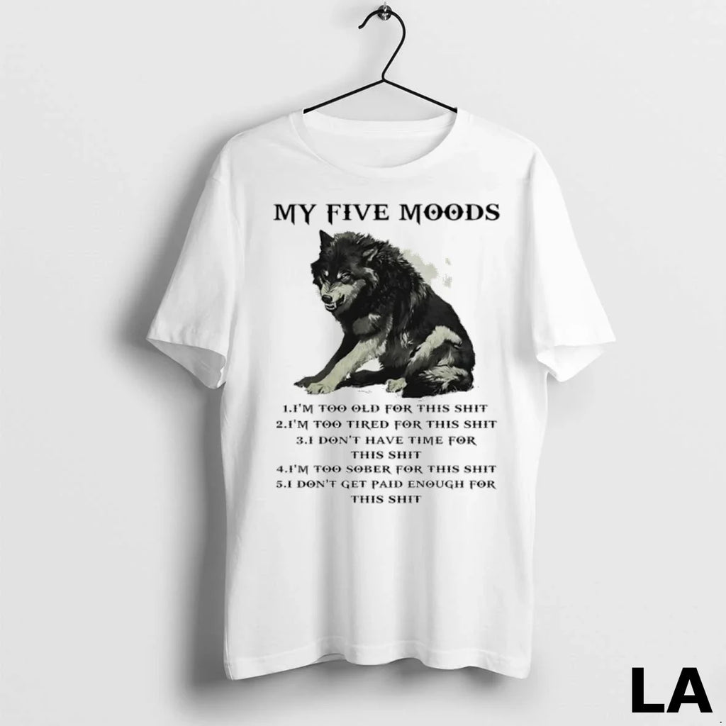 Original Wolf My Five Moods Im Too Old For This Shit - Adult & Kids T-Shirts, Sweatshirts & Hoodies apparel design preview 1