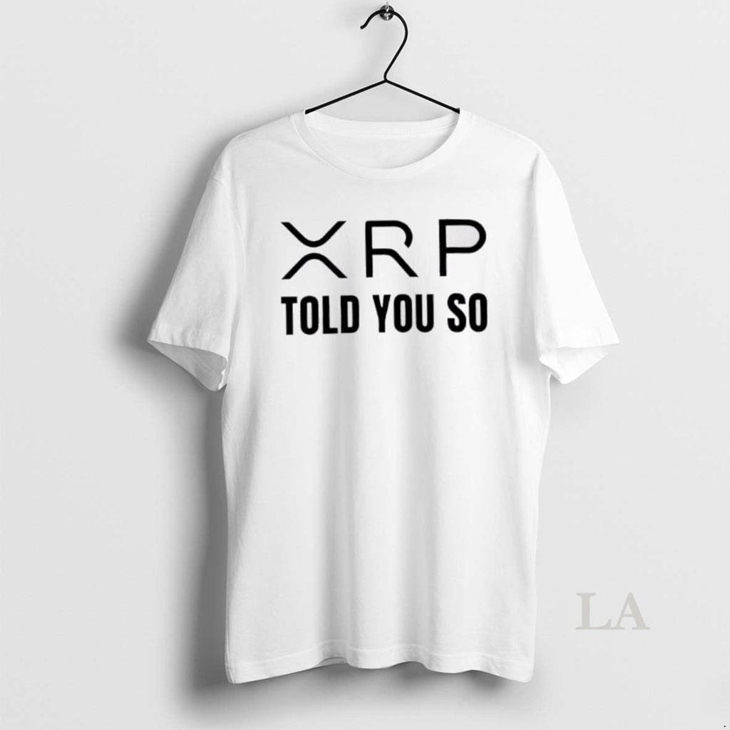 Original Xrp Told You So - Adult & Kids T-Shirts, Sweatshirts & Hoodies apparel design preview 1