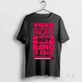 Original Your Favorite Boy Band Is Back Comeback - Adult & Kids T-Shirts, Sweatshirts & Hoodies apparel design preview 1