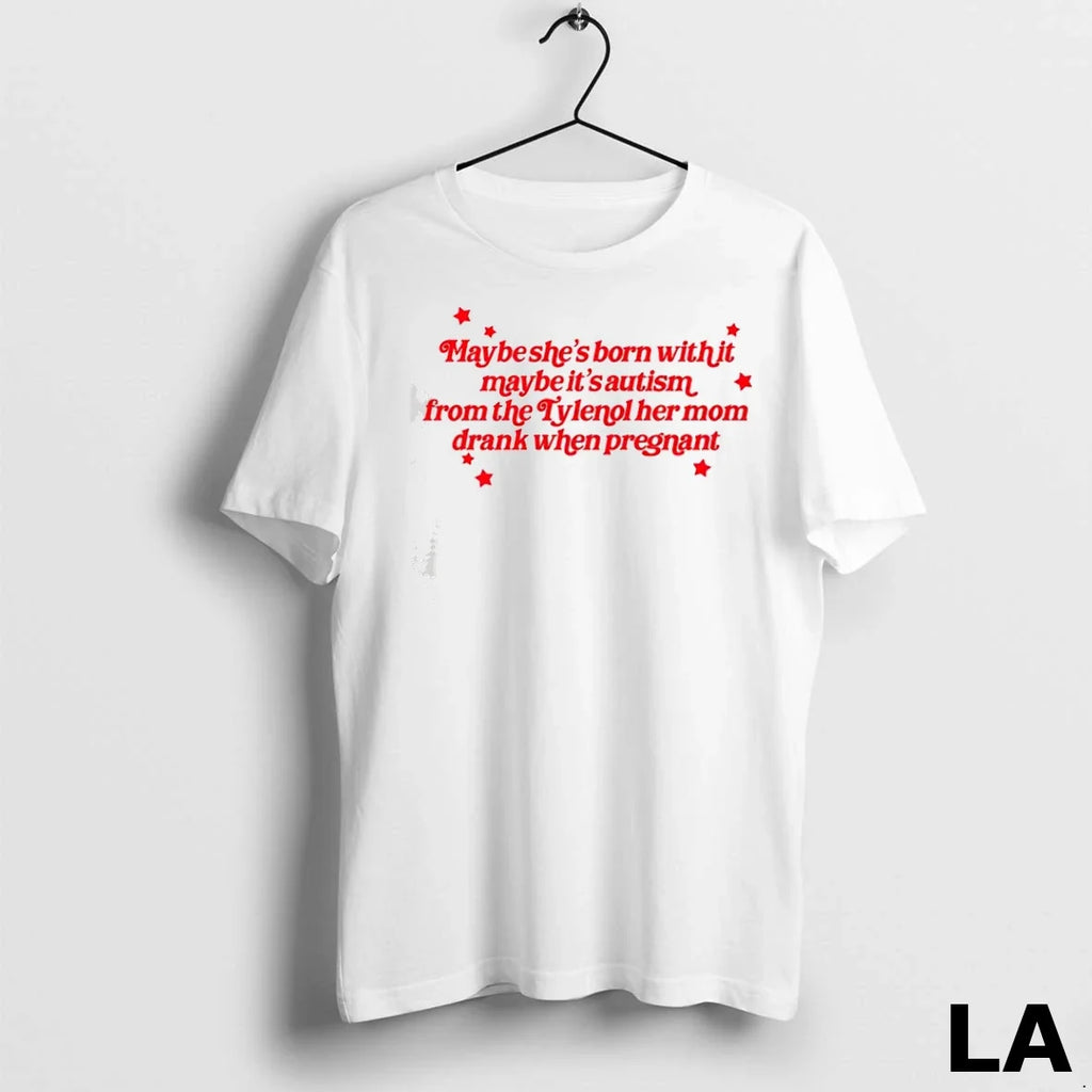 Original Maybe Shes Born With It Tylenol - Adult & Kids T-Shirts, Sweatshirts & Hoodies apparel design preview 1