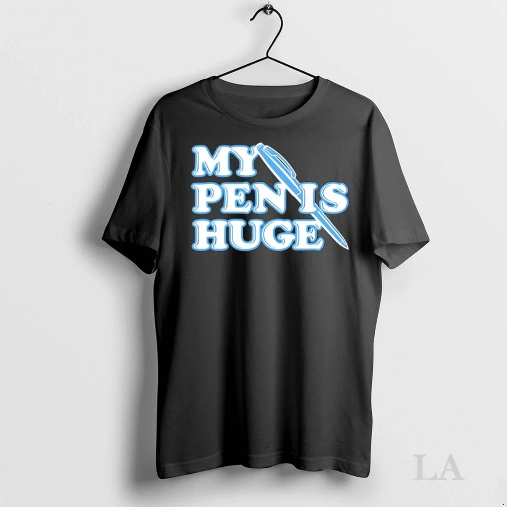 Original My Pen Is Huge - Adult & Kids T-Shirts, Sweatshirts & Hoodies apparel design preview 1