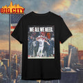 Patriots We All Need Drake Maye - Adult & Kids T-Shirts, Sweatshirts & Hoodies apparel design preview 1