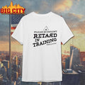 Please Be Patient Retard In Training - Adult & Kids T-Shirts, Sweatshirts & Hoodies apparel design preview 1