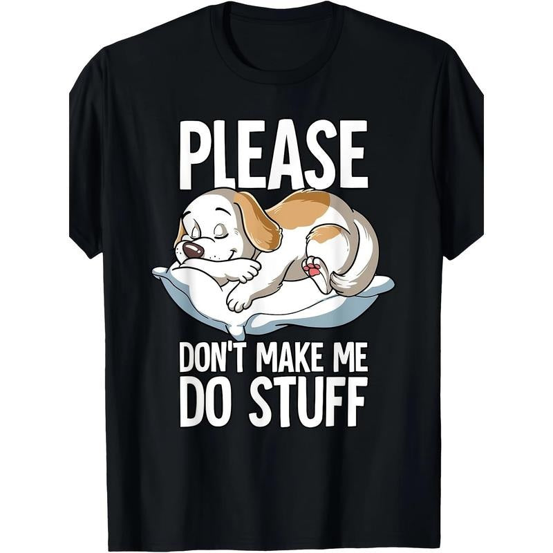 Please Dont Make Me Do Stuff Dog T Shirt100% Cotton - Adult & Kids T-Shirts, Sweatshirts & Hoodies apparel design preview 1