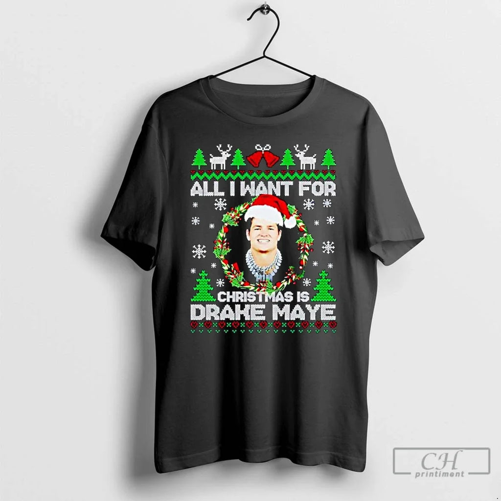 All I Want Is Drake Maye Ugly Ornaments - Adult & Kids T-Shirts, Sweatshirts & Hoodies apparel design preview 1