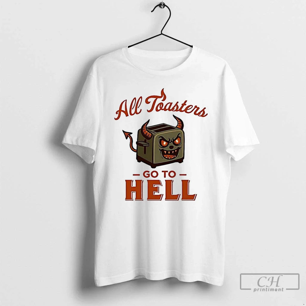 All Toasters Go Hell - Adult & Kids T-Shirts, Sweatshirts & Hoodies apparel design preview 1