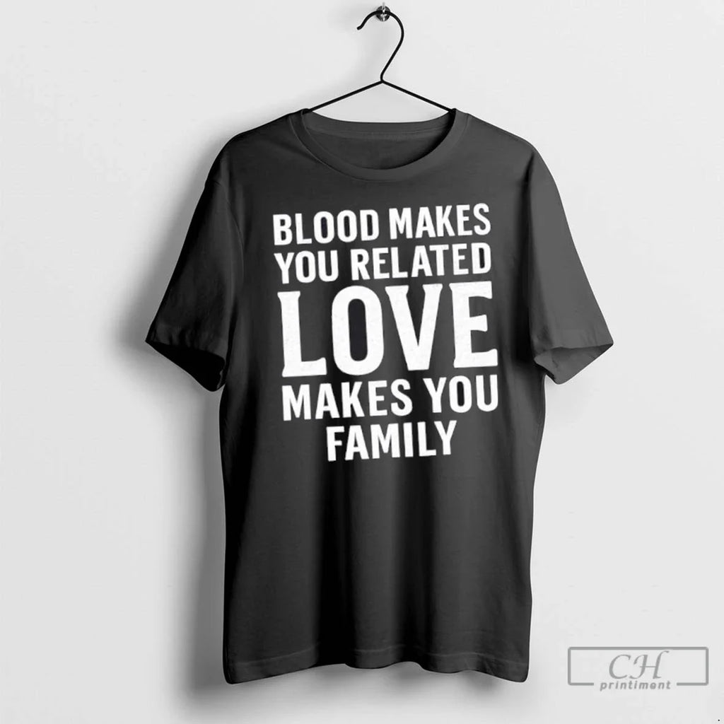 Premium Blood Makes You Related Love Family - Adult & Kids T-Shirts, Sweatshirts & Hoodies apparel design preview 1