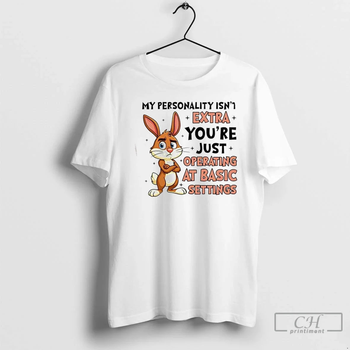 Bunny My Personality Isnt Extra Youre Just Operating - Adult & Kids T-Shirts, Sweatshirts & Hoodies apparel design preview 1