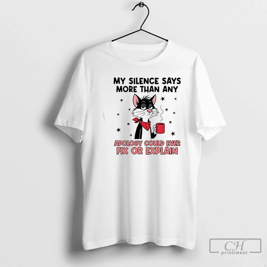 Cat My Silence Says More Than Any Apology Could Ever - Adult & Kids T-Shirts, Sweatshirts & Hoodies apparel design preview 1