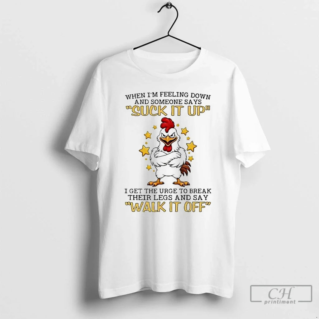 Chicken When Im Feeling Down Someone Says Suck Up - Adult & Kids T-Shirts, Sweatshirts & Hoodies apparel design preview 1