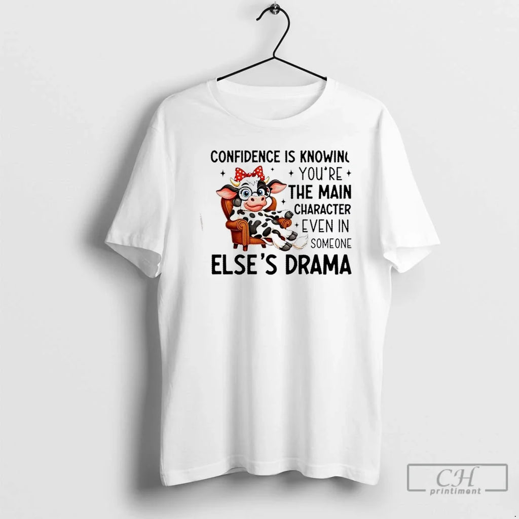 Cow Confidence Is Knowing Youre Main Character Even - Adult & Kids T-Shirts, Sweatshirts & Hoodies apparel design preview 1