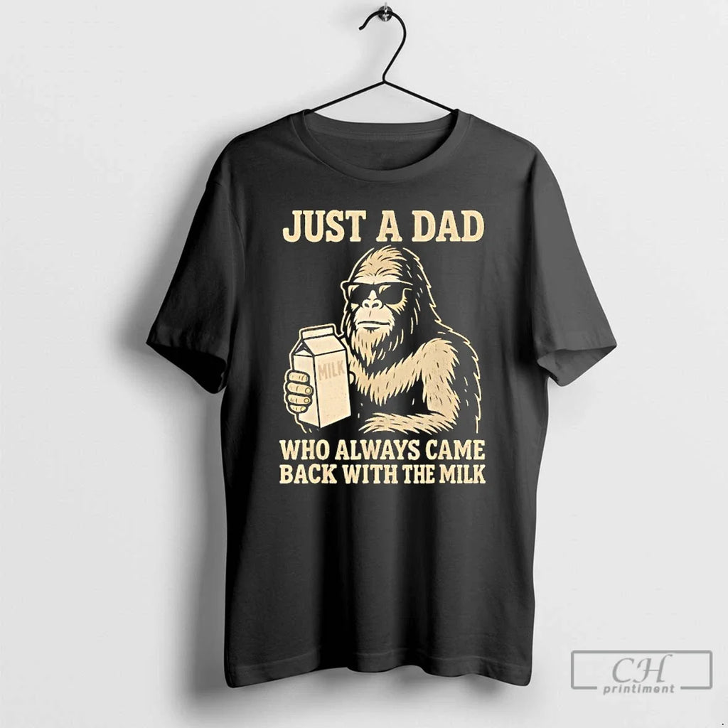 Dad Bigfoot Just Who Always Came Back Milk - Adult & Kids T-Shirts, Sweatshirts & Hoodies apparel design preview 1