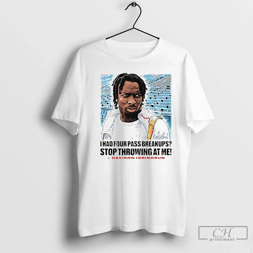 Davison Igbinosun I Had Four Pass Breakups Stop - Adult & Kids T-Shirts, Sweatshirts & Hoodies apparel design preview 1