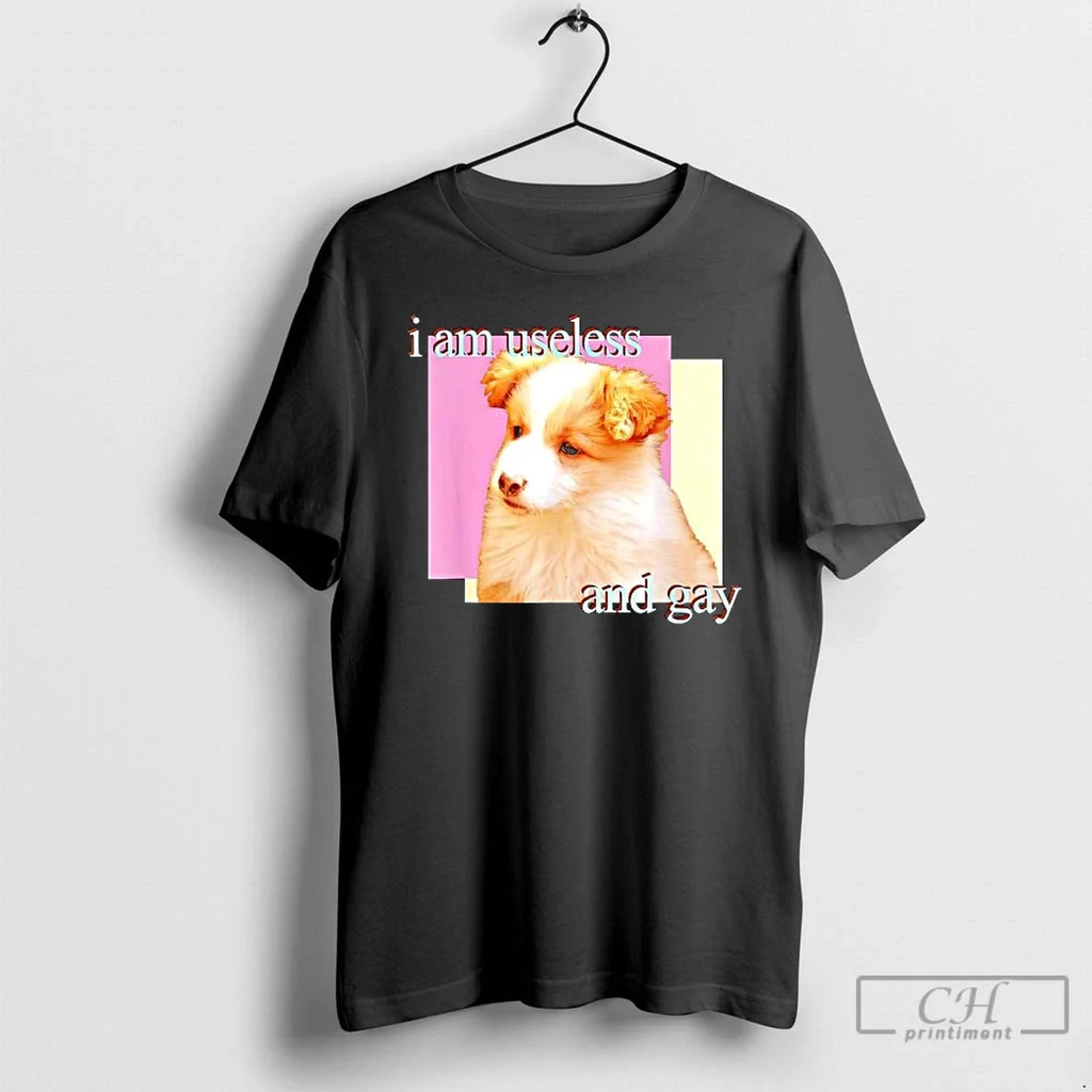 Dog I Am Useless Gay - Adult & Kids T-Shirts, Sweatshirts & Hoodies apparel design preview 1